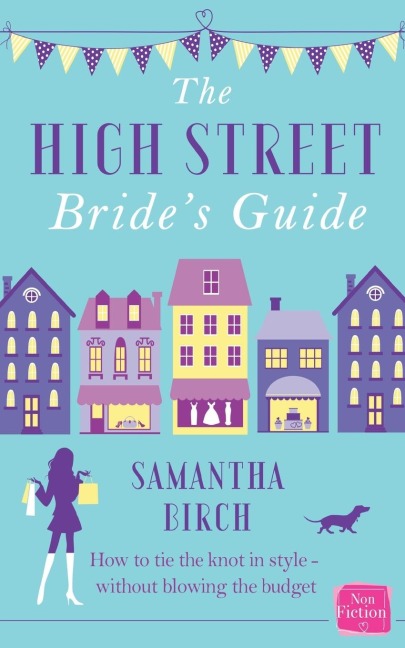 The High-Street Brides Guide: How to Plan Your Perfect Wedding On A Budget