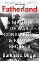 Fatherland: A Memoir of War, Conscience and Family Secrets