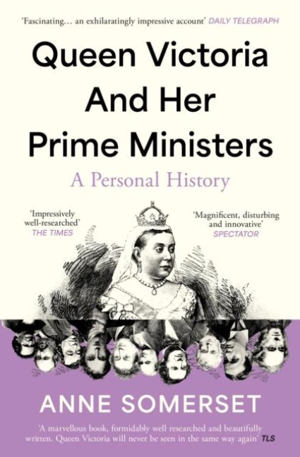 Queen Victoria and her Prime Ministers: A Personal History