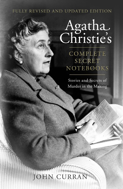 Agatha Christies Complete Secret Notebooks: Stories and Secrets of Murder in the Making