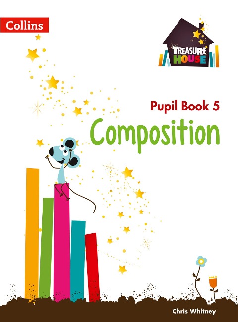 Treasure House -- Year 5 Composition Pupil Book