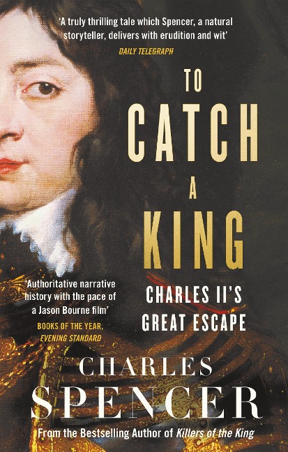 To Catch A King: Charles IIs Great Escape