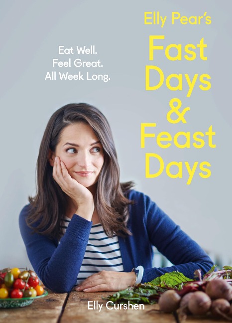 Elly Pears Fast Days and Feast Days: Eat Well. Feel Great. All Week Long.
