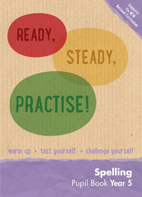 Ready, Steady, Practise! - Year 5 Spelling Pupil Book: English Ks2