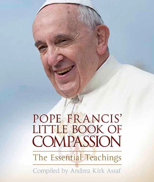 Pope Francis Little Book of Compassion: The Essential Teachings