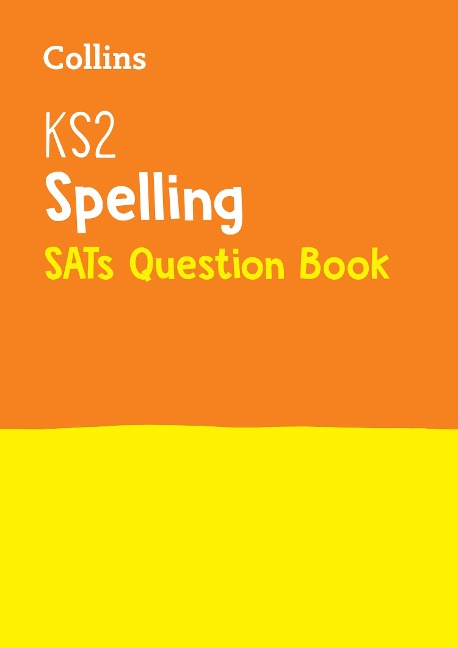 KS2 Spelling SATs Practice Question Book: For the 2026 Tests