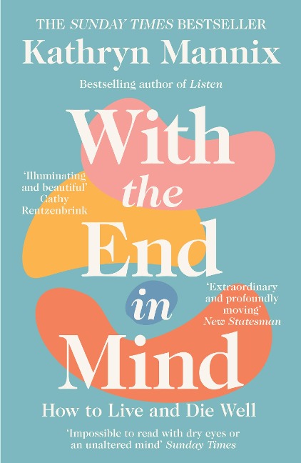 With the End in Mind: How to Live and Die Well