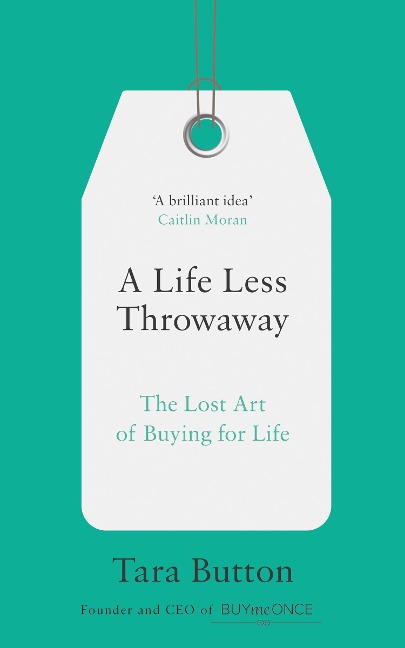 A Life Less Throwaway: The Lost Art of Buying for Life