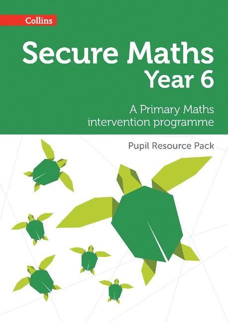 Secure Year 6 Maths Pupil Resource Pack: A Primary Maths intervention programme