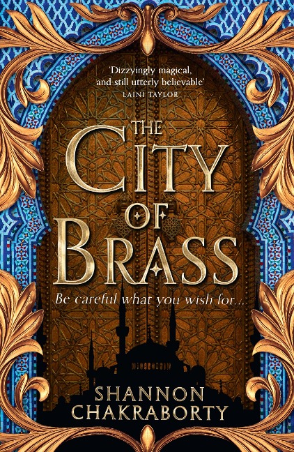 The City of Brass: Book One of the Daevabad Trilogy - Be careful what you wish for ..