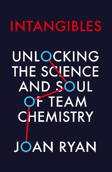 Intangibles: Unlocking the Science and Soul of Team Chemistry