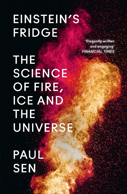 Einsteins Fridge: The Science of Fire, Ice and the Universe