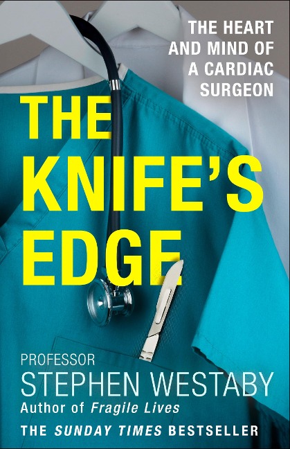 The Knifes Edge: The Heart and Mind of a Cardiac Surgeon