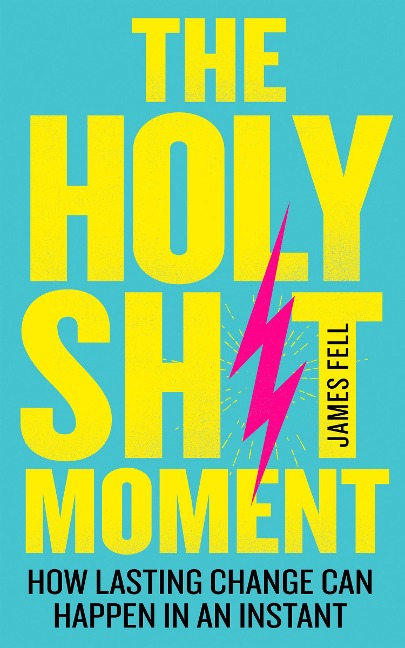 HOLY SHT MOMENT PB: How lasting change can happen in an instant