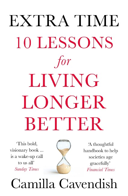 Extra Time: 10 Lessons for Living Longer Better
