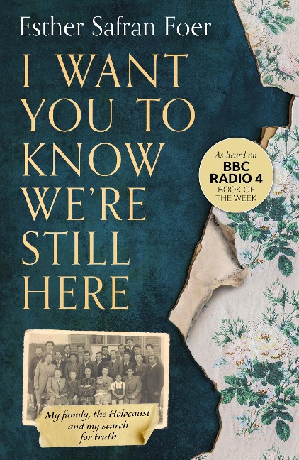 I Want You to Know Were Still Here: My Family, the Holocaust and My Search for Truth