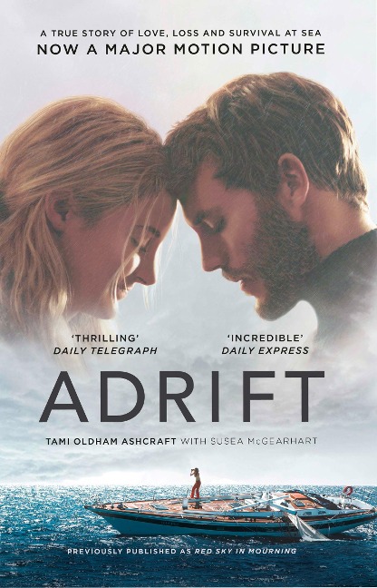 Adrift. Film Tie-In: A True Story of Love, Loss and Survival at Sea