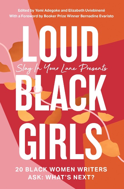 Loud Black Girls: 20 Black Women Writers Ask: Whats Next?
