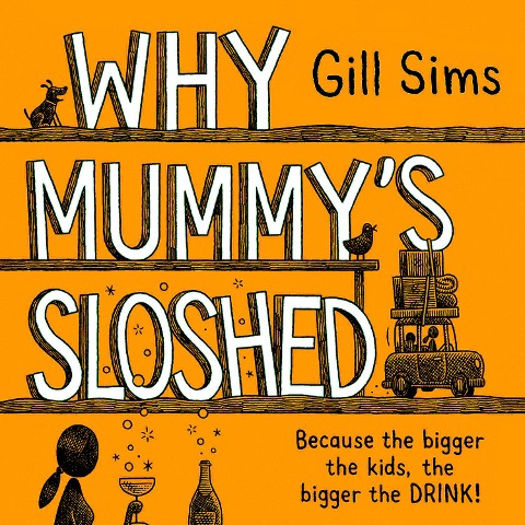 Why Mummys Sloshed: The Bigger the Kids, the Bigger the Drink