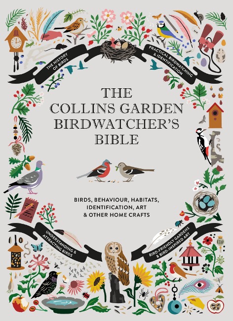 The Collins Garden Birdwatchers Bible: A Practical Guide to Identifying and Understanding Garden Birds