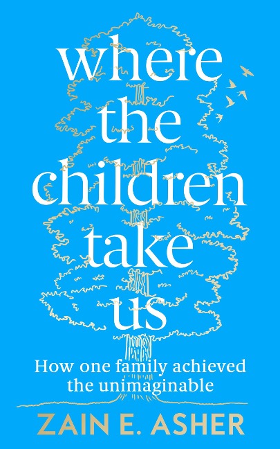 Where the Children Take Us: How One Family Achieved the Unimaginable
