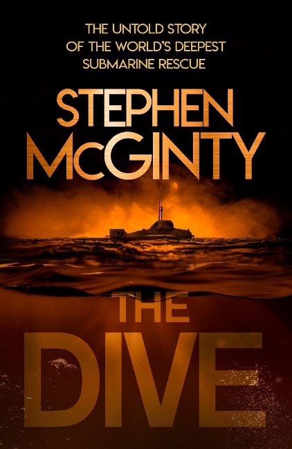 The Dive: The Untold Story of the World's Deepest Submarine Rescue
