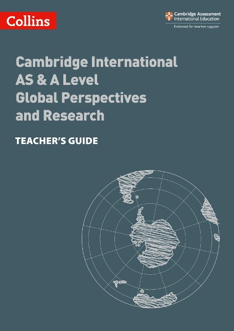 Collins Cambridge International as & a Level - Cambridge International as & a Level Global Perspectives and Research Teacher's Guide: Global Perspectives Teacher's Guide