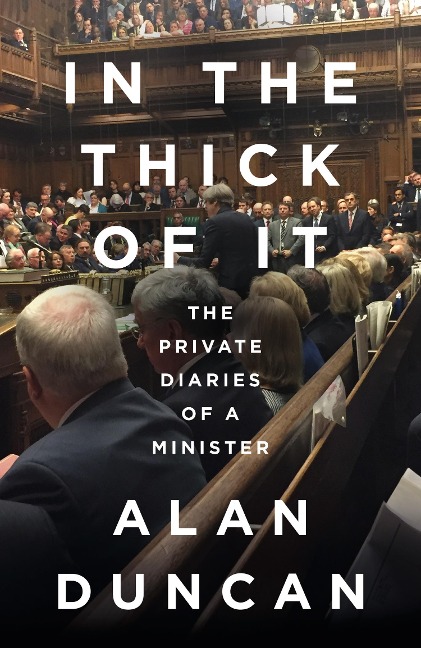 In the Thick of It: The Private Diaries of a Minister
