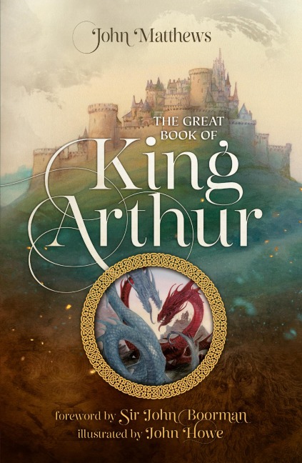 The Great Book of King Arthur and His Knights of the Round Table: A New Morte DArthur