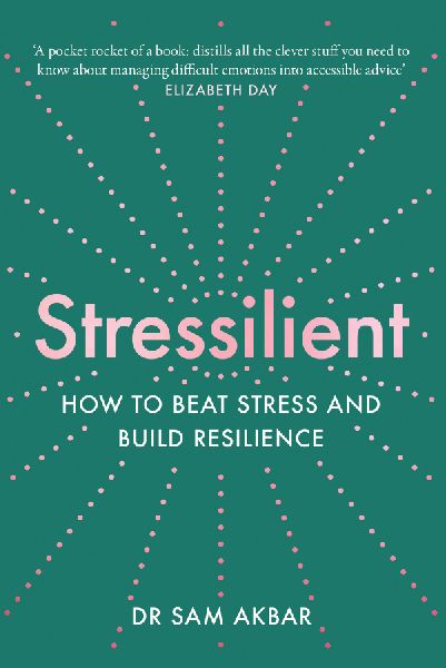 Stressilient: How to Beat Stress and Build Resilience