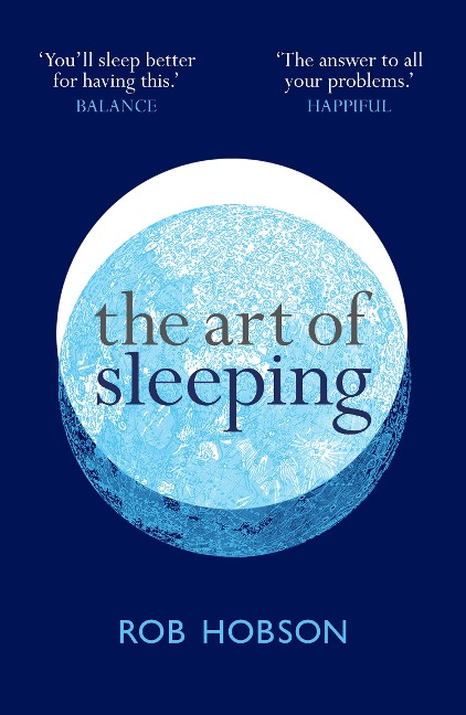 The Art of Sleeping: A Practical 3-Step Guide Based on the Pillars of Good Sleep: Behaviour, Environment, and Diet