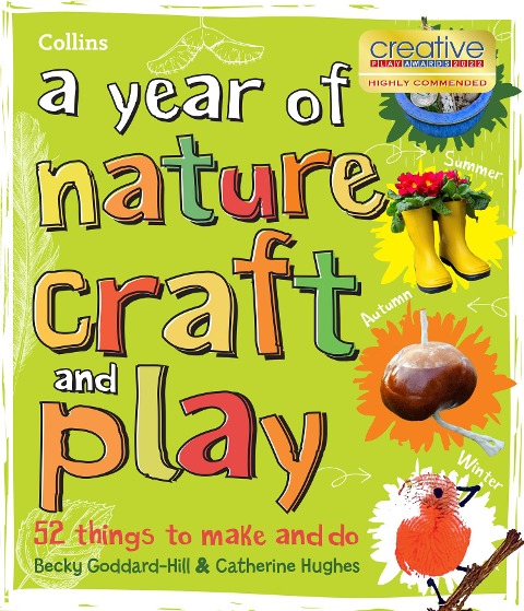 A Year of Nature Craft and Play: 52 Things to Make and Do