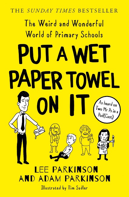 Put a Wet Paper Towel on It: The Weird and Wonderful World of Primary Schools