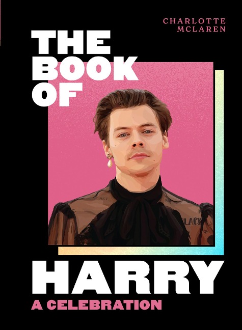 BK OF HARRY HB: A Celebration of Harry Styles