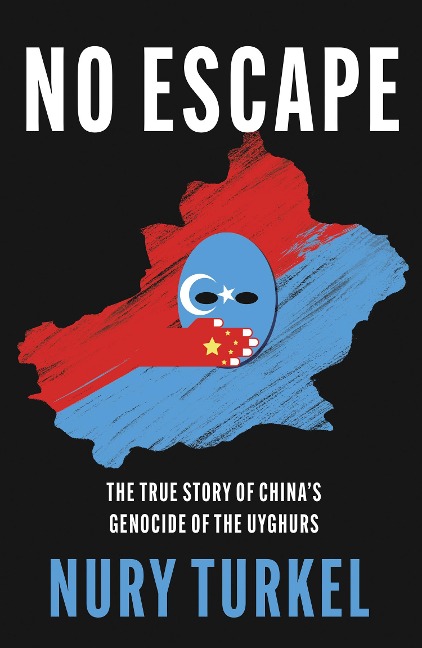 No Escape: The True Story of Chinas Genocide of the Uyghurs