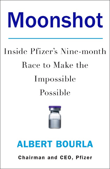 Moonshot: Inside Pfizers Nine-Month Race to Make the Impossible Possible