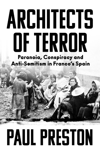 Architects of Terror: Paranoia, Conspiracy and Anti-Semitism in Francos Spain