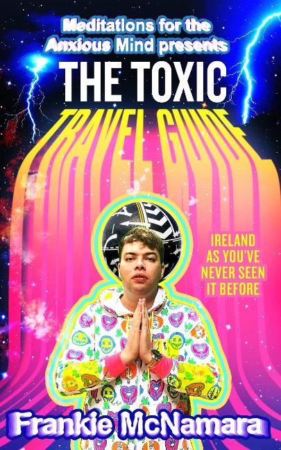 The Toxic Travel Guide: Ireland as YouVe Never Seen it Before