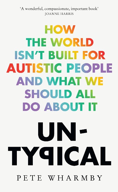 Untypical: How the World Isnt Built for Autistic People and What We Should All Do About it