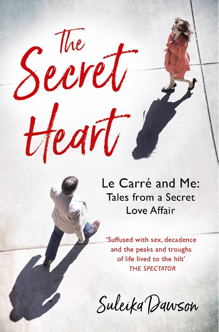 The Secret Heart: Le Carré and Me: Tales from a Secret Love Affair