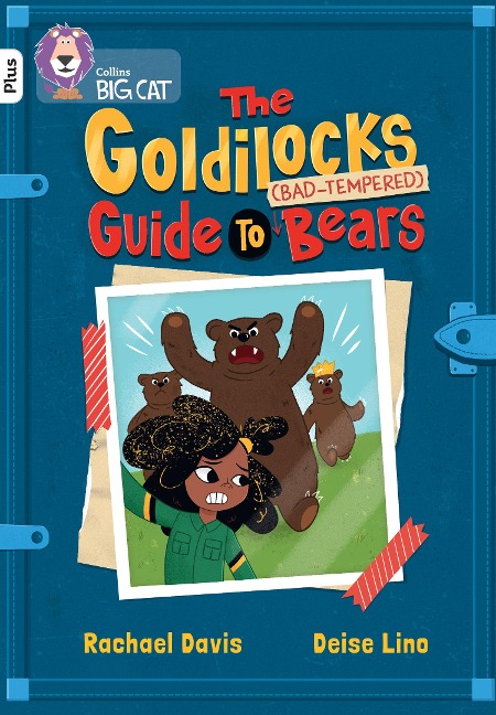 The Goldilocks Guide to Bad-Tempered Bears: Band 10+/White Plus