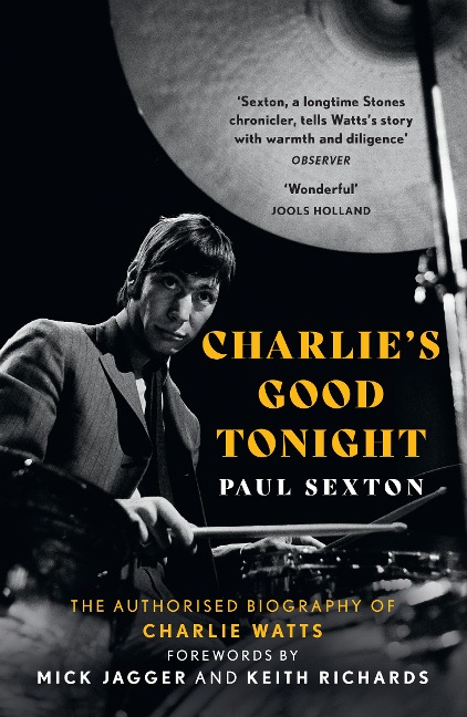 Charlies Good Tonight: The Authorised Biography of Charlie Watts