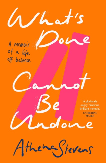Whats Done Cannot Be Undone: A Memoir of a Life off Balance