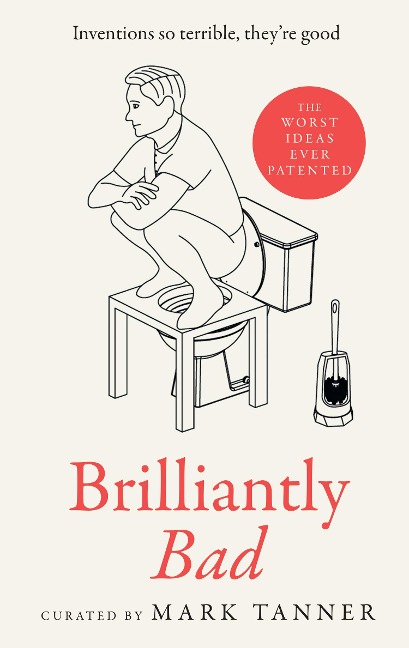 Brilliantly Bad: Inventions So Terrible TheyRe Good
