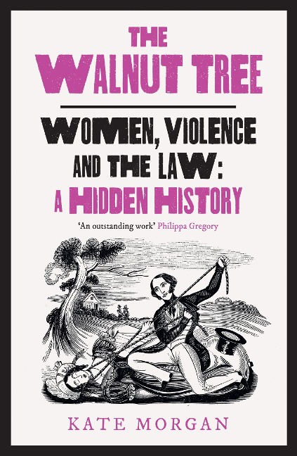WALNUT TREE HB: Women, Violence and the Law - A Hidden History