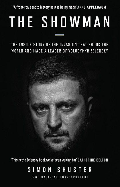 The Showman: The Inside Story of the Invasion that Shook the World and Made a Leader of Volodymyr Zelensky