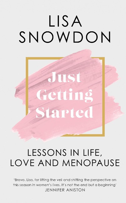 JUST GETTING STARTED HB: Lessons in life, love and menopause