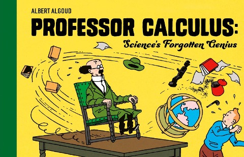 Professor Calculus: Sciences Forgotten Genius