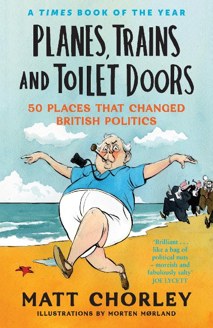 Planes, Trains and Toilet Doors: 50 Places That Changed British Politics