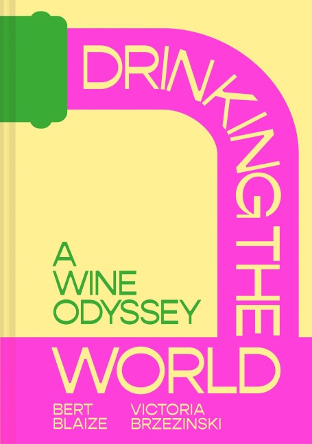 Drinking the World: A Wine Odyssey